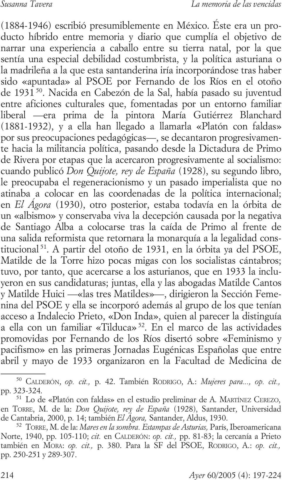 política asturiana o la madrileña a la que esta santanderina iría incorporándose tras haber sido «apuntada» al PSOE por Fernando de los Ríos en el otoño de 1931 50.