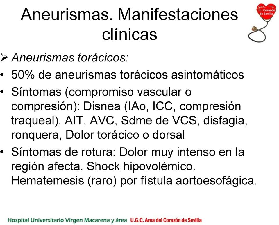 Síntomas (compromiso vascular o compresión): Disnea (IAo, ICC, compresión traqueal), AIT, AVC,
