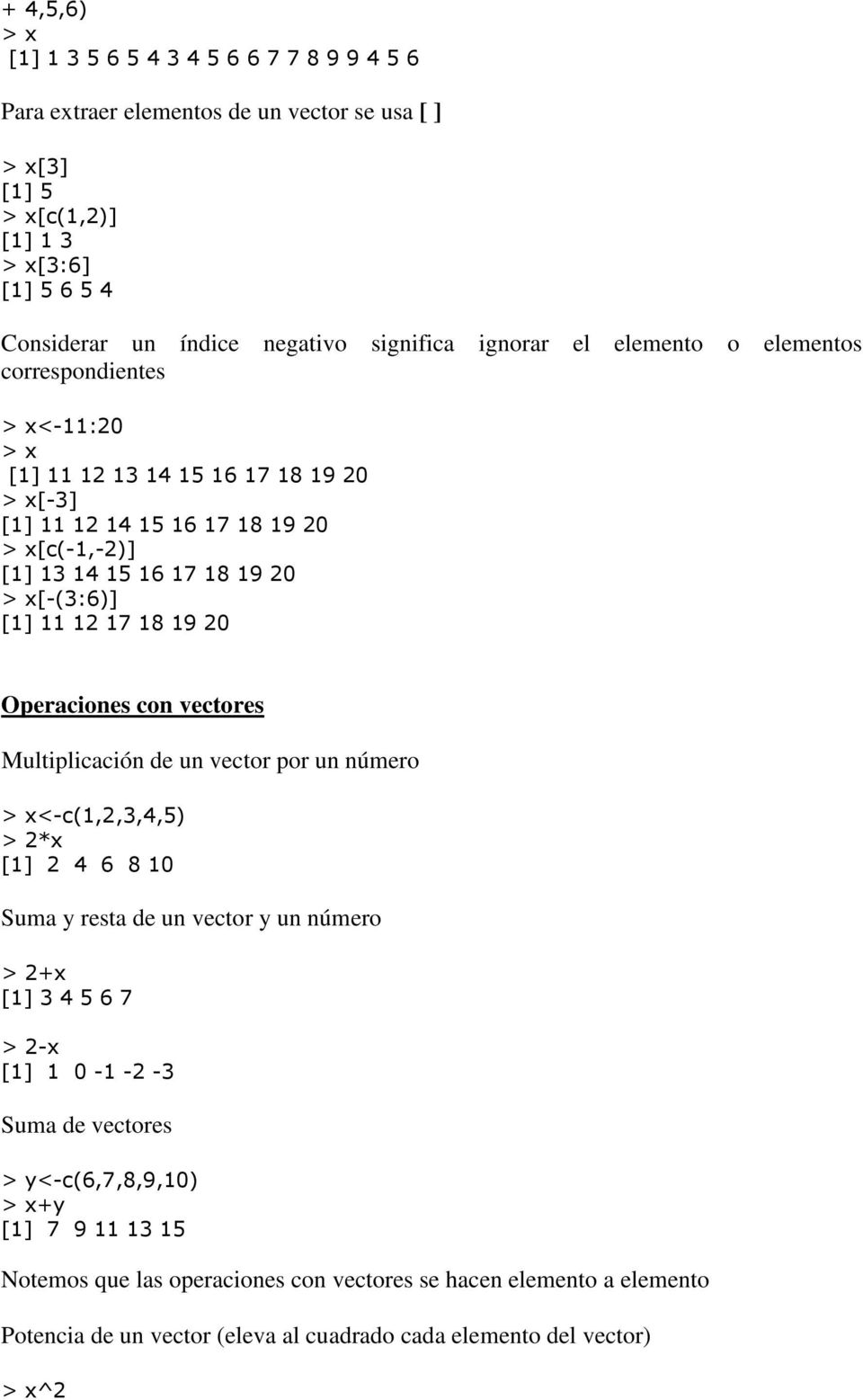 18 19 20 Operaciones con vectores Multiplicación de un vector por un número <-c(1,2,3,4,5) > 2*x [1] 2 4 6 8 10 Suma y resta de un vector y un número > 2+x [1] 3 4 5 6 7 > 2-x [1] 1 0-1