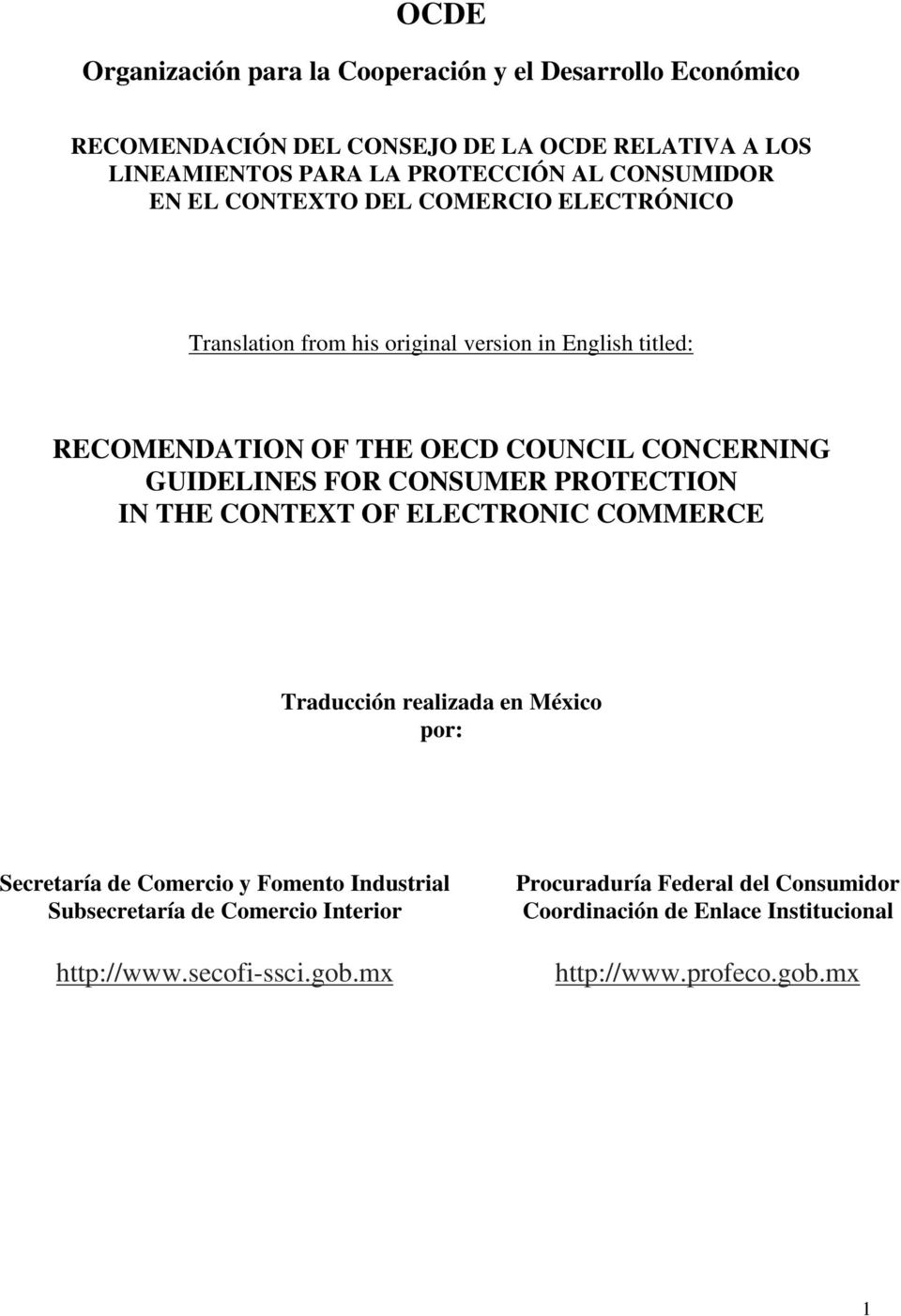 GUIDELINES FOR CONSUMER PROTECTION IN THE CONTEXT OF ELECTRONIC COMMERCE Traducción realizada en México por: Secretaría de Comercio y Fomento Industrial