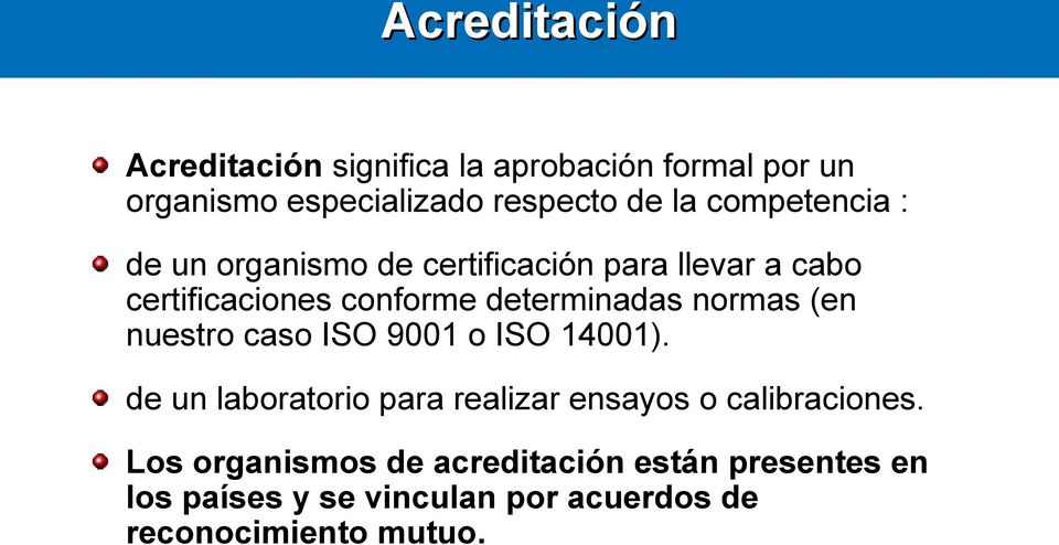 normas (en nuestro caso ISO 9001 o ISO 14001). de un laboratorio para realizar ensayos o calibraciones.