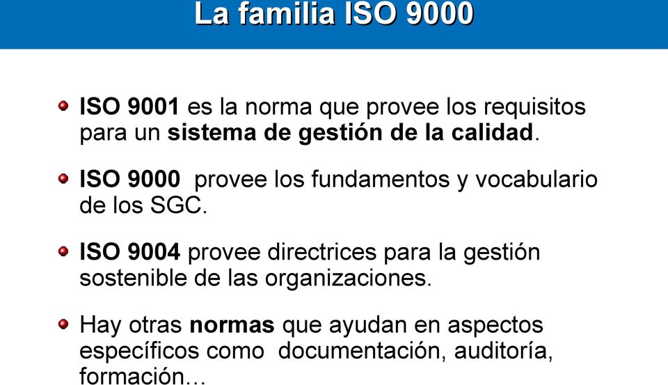 ISO 9004 provee directrices para la gestión sostenible de las organizaciones.