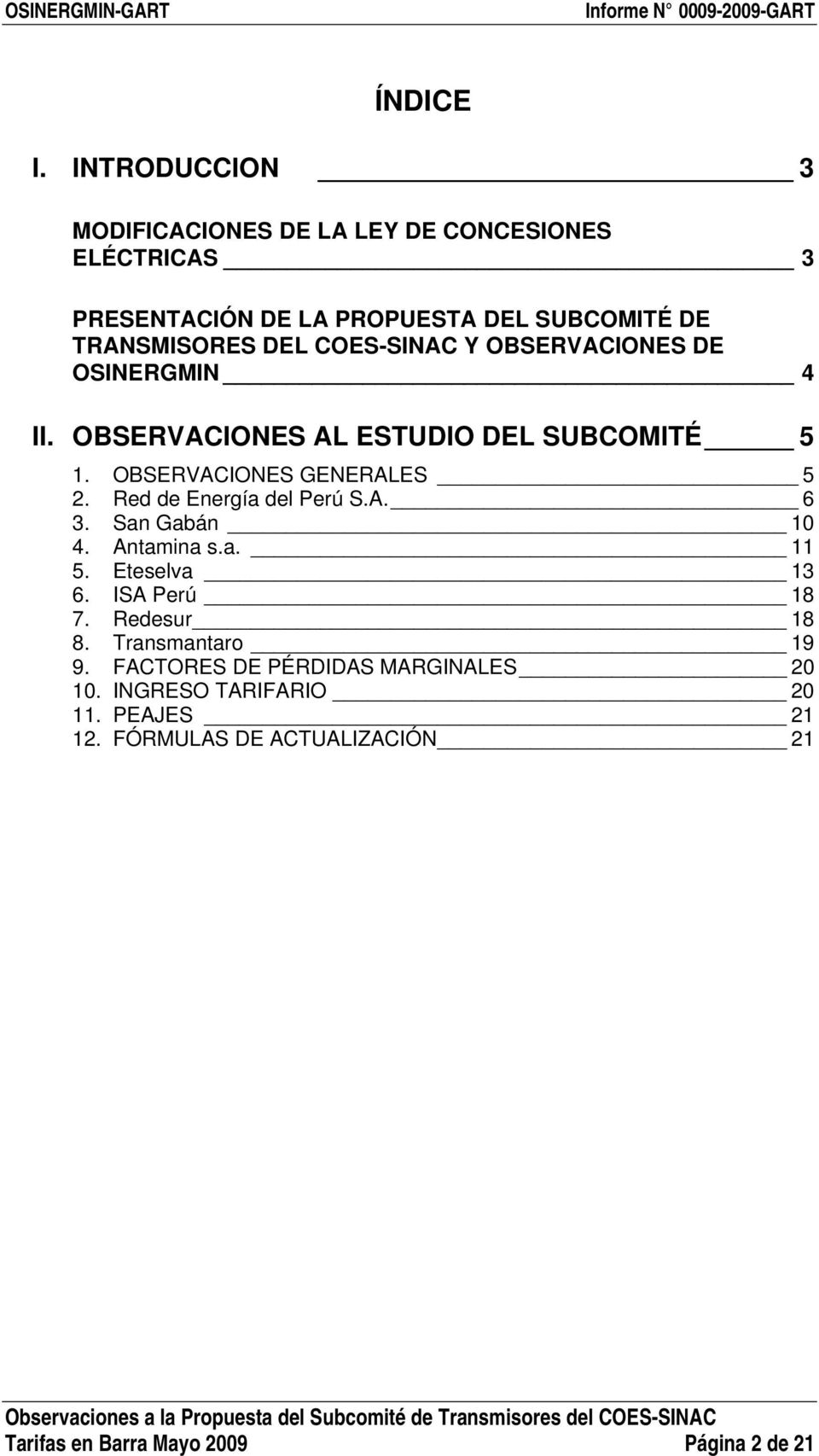 COES-SINAC Y OBSERVACIONES DE OSINERGMIN 4 II. OBSERVACIONES AL ESTUDIO DEL SUBCOMITÉ 5 1. OBSERVACIONES GENERALES 5 2.