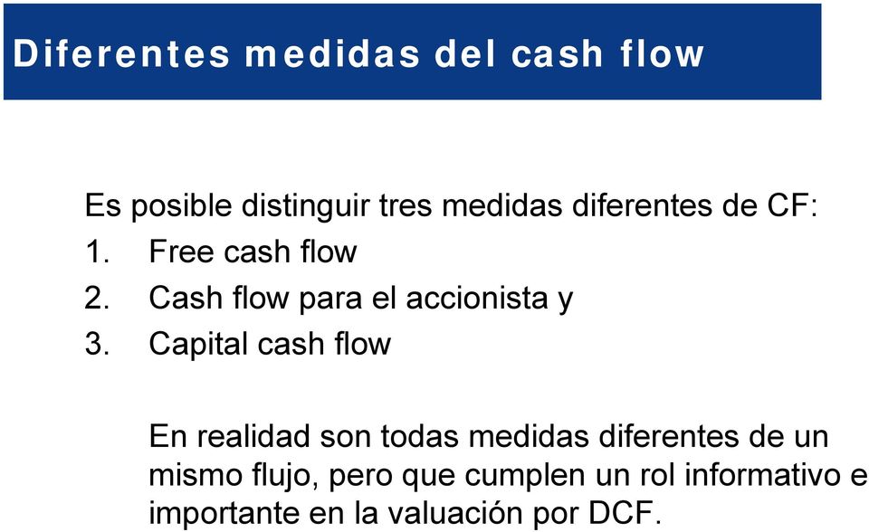 Capital cash flow En realidad son todas medidas diferentes de un mismo
