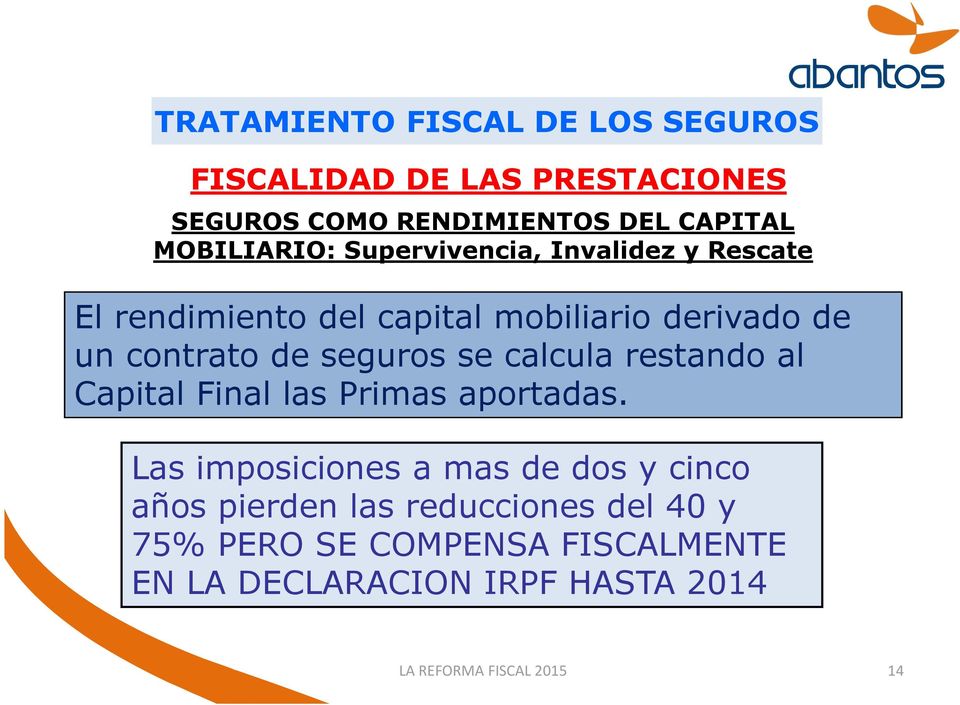 contrato de seguros se calcula restando al Capital Final las Primas aportadas.
