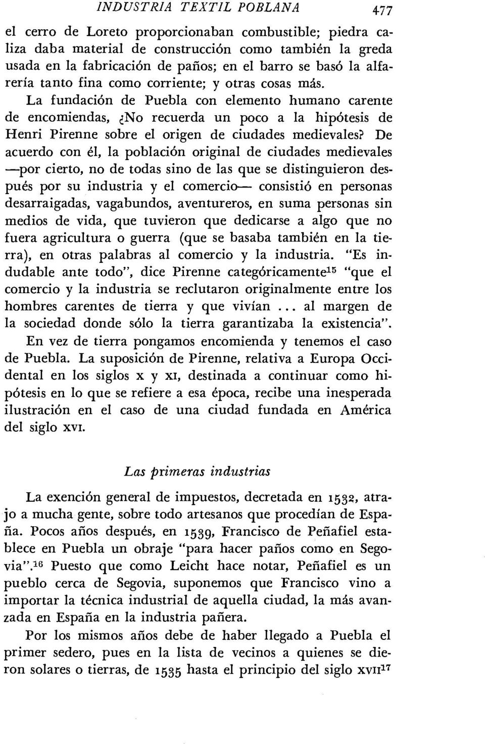 La fundación de Puebla con elemento humano carente de encomiendas, No recuerda un poco a la hipótesis de Henri Pirenne sobre el origen de ciudades medievales?