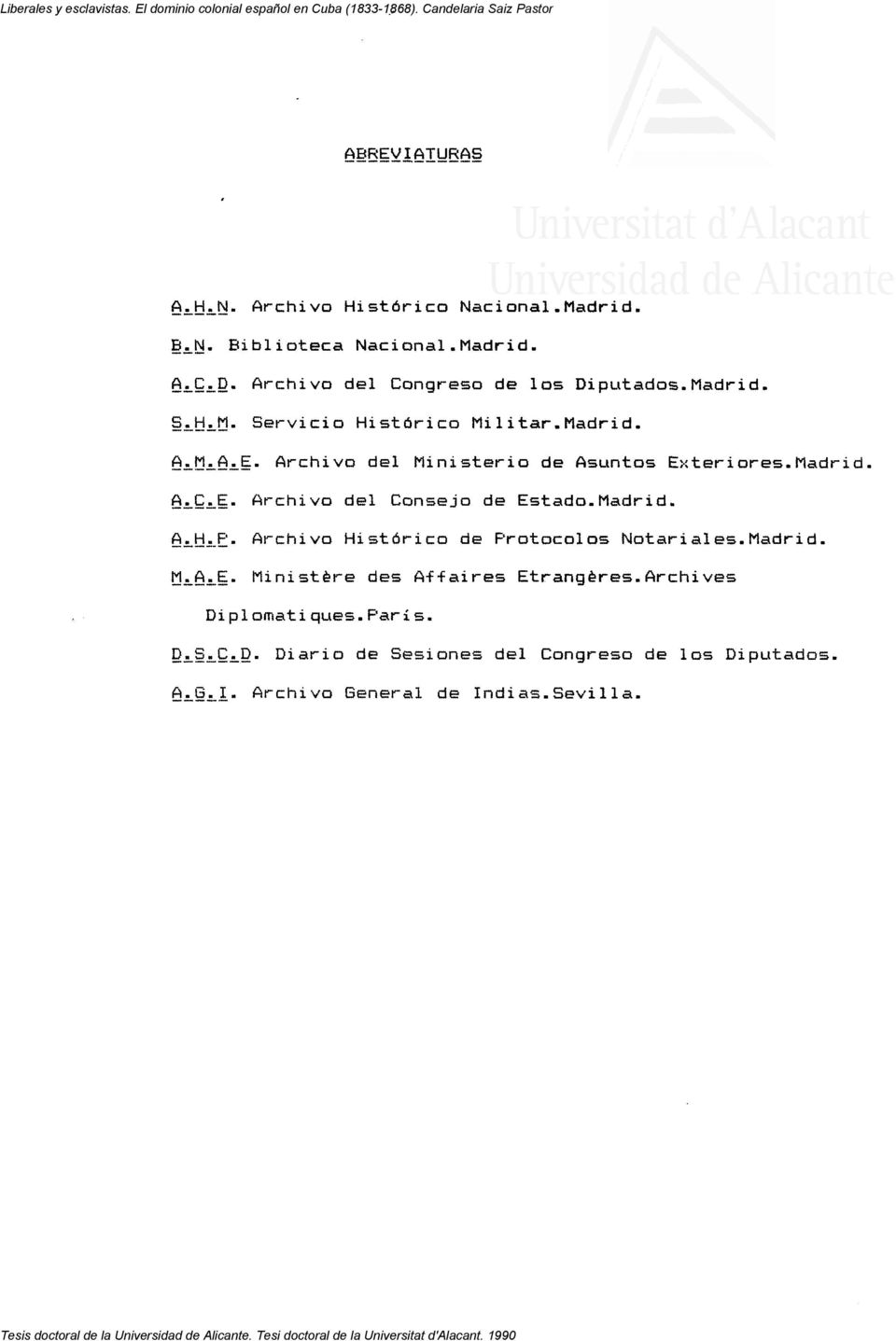 Madrid. Archivo Histórico de Protocolos Notariales.Madrid. Ministére des Affaires Etrangéres.Archives Diplomatiques.