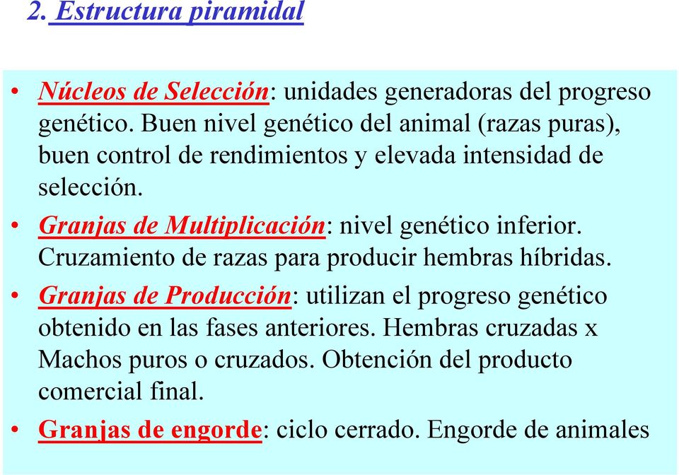 Granjas de Multiplicación: nivel genético inferior. Cruzamiento de razas para producir hembras híbridas.