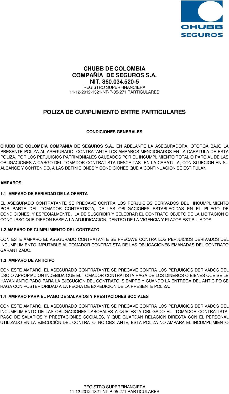 ÍA DE SEGUROS S.A. NIT. 860.034.520-5 POLIZA DE CUMPLIMIENTO ENTRE PARTICULARES CONDICIONES GENERALES ÍA DE SEGUROS S.A., EN ADELANTE LA ASEGURADORA, OTORGA BAJO LA PRESENTE POLIZA AL ASEGURADO