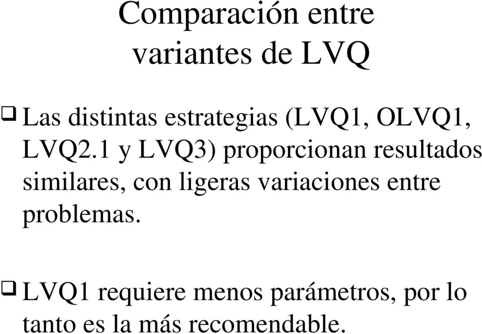 1 y LVQ3) proporcionan resultados similares, con ligeras