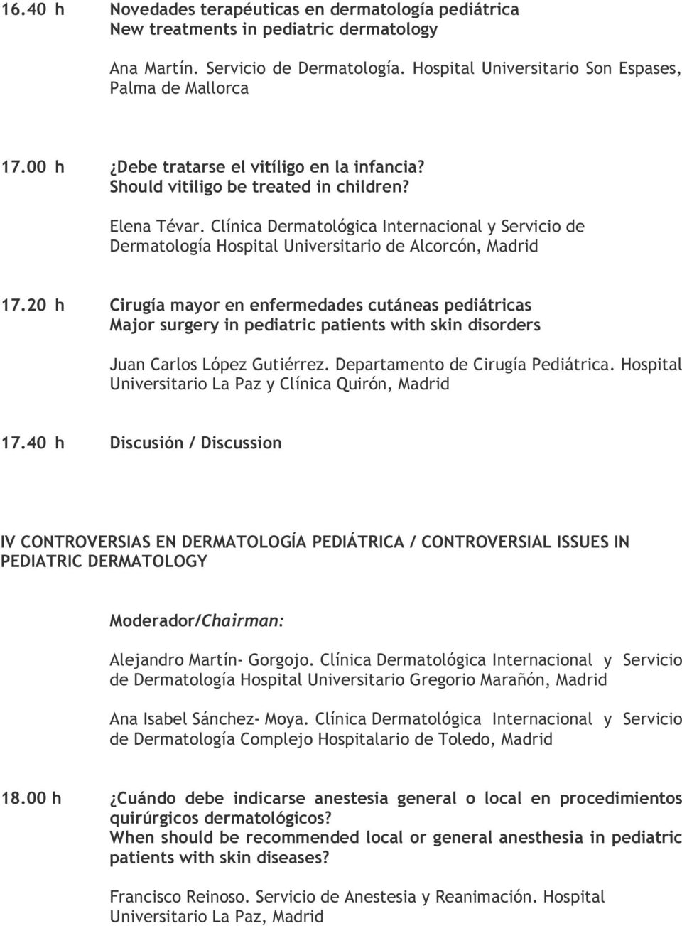 Clínica Dermatológica Internacional y Servicio de Dermatología Hospital Universitario de Alcorcón, Madrid 17.