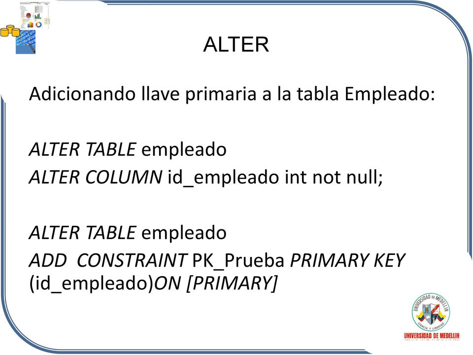id_empleado int not null; ALTER TABLE empleado