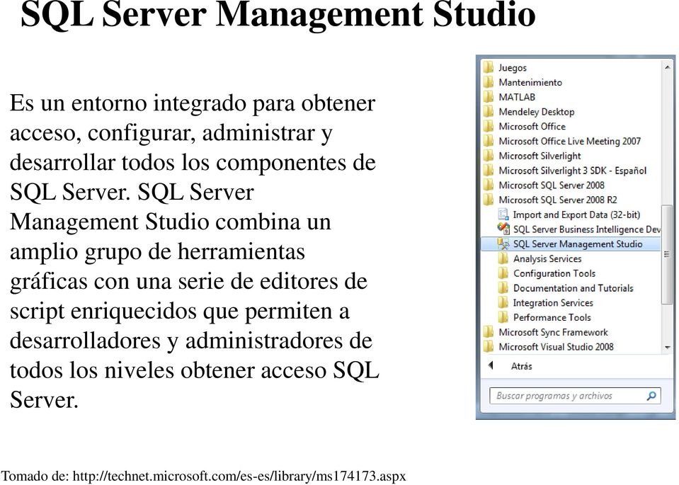 SQL Server Management Studio combina un amplio grupo de herramientas gráficas con una serie de editores de