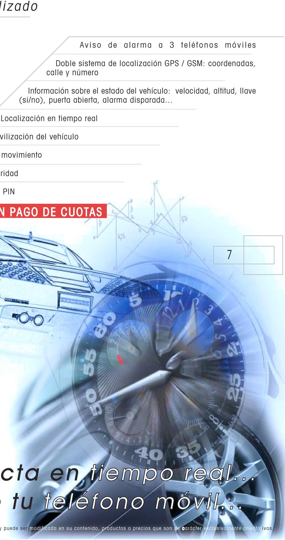 .. Localización en tiempo real ilización del vehículo movimiento ridad PIN PAGO DE CUOTAS 7 ta en tiempo real.