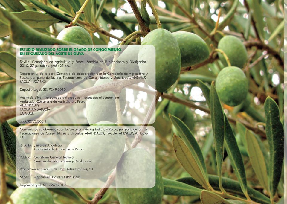 Depósito Legal: SE. 7249-2010 Aceite de oliva. etiquetado del producto encuestas al consumidor Andalucía. Consejería de Agricultura y Pesca. AL-ANDALUS FACUA ANDALUCÍA UCA-UCE 665.327.3:366.