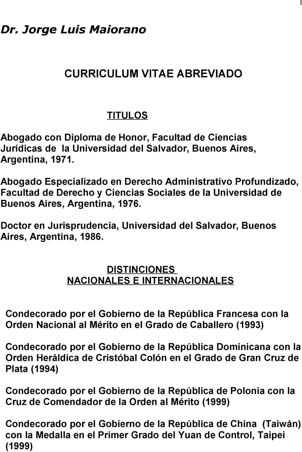 Doctor en Jurisprudencia, Universidad del Salvador, Buenos Aires, Argentina, 1986.