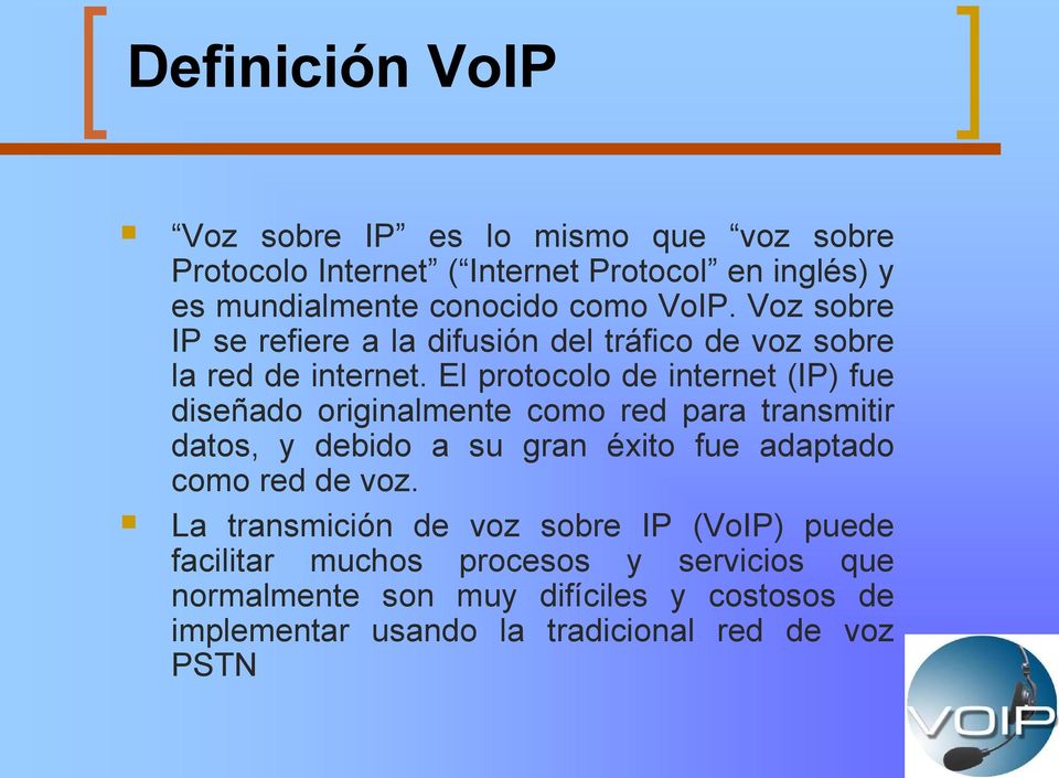 El protocolo de internet (IP) fue diseñado originalmente como red para transmitir datos, y debido a su gran éxito fue adaptado como red
