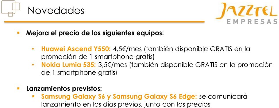 disponible GRATIS en la promoción de 1 smartphone gratis) Lanzamientos previstos: Samsung