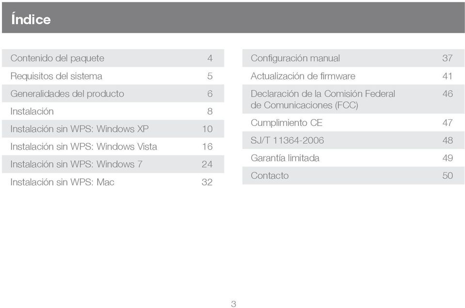 24 Instalación sin WPS: Mac 32 Configuración manual 37 Actualización de firmware 41 Declaración de la