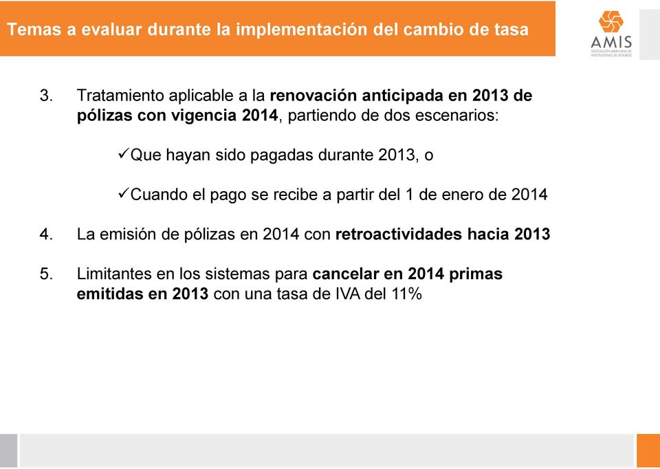 escenarios: Que hayan sido pagadas durante 2013, o Cuando el pago se recibe a partir del 1 de enero de 2014 4.