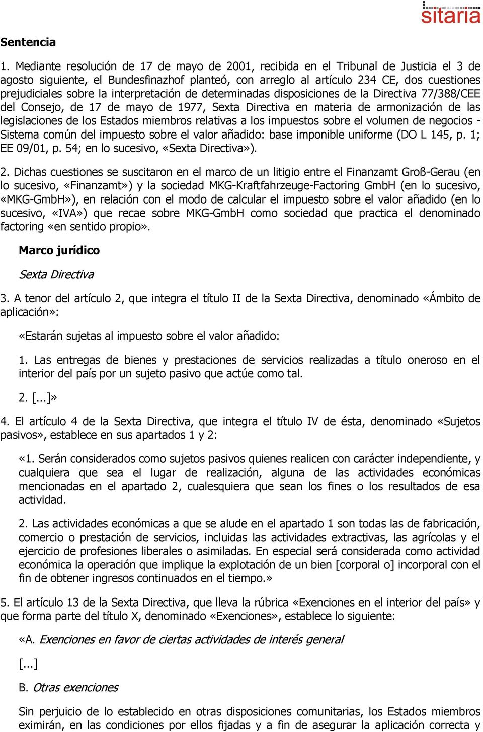 la interpretación de determinadas disposiciones de la Directiva 77/388/CEE del Consejo, de 17 de mayo de 1977, Sexta Directiva en materia de armonización de las legislaciones de los Estados miembros