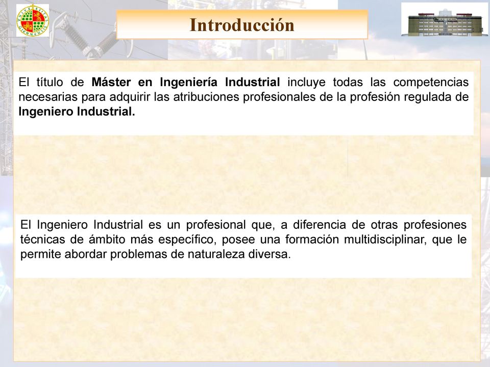 El Ingeniero Industrial es un profesional que, a diferencia de otras profesiones técnicas de ámbito