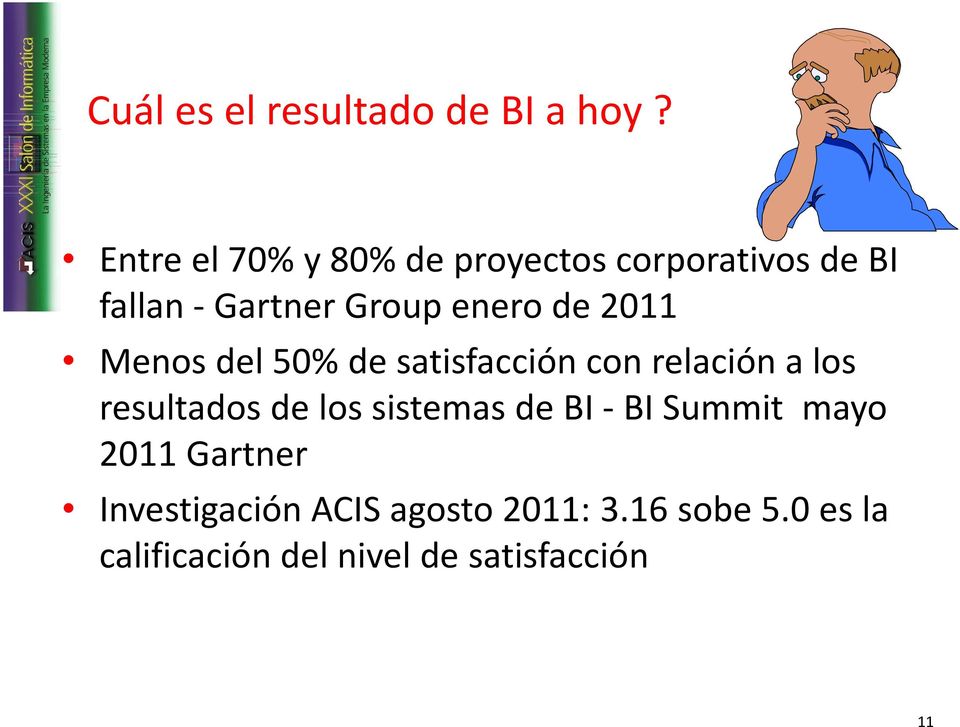 2011 Menos del 50% de satisfacción con relación a los resultados de los sistemas