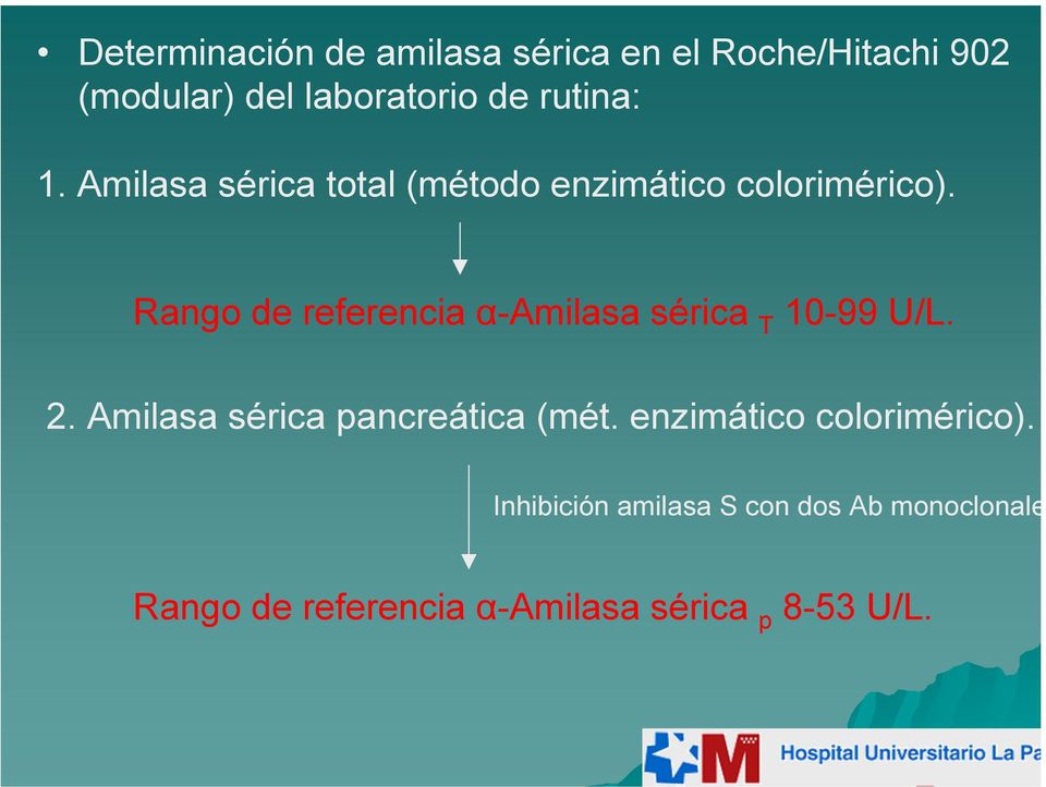 Rango de referencia αamilasa sérica T 1099 U/L. 2. Amilasa sérica pancreática (mét.