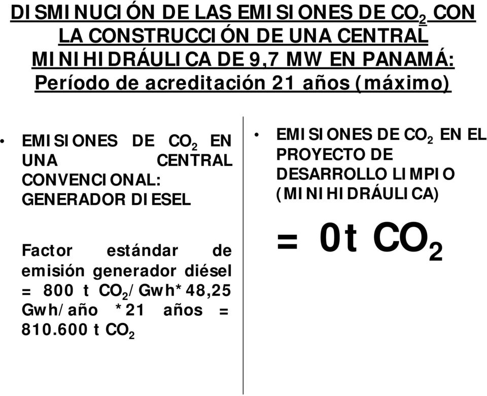 GENERADOR DIESEL EMISIONES DE CO 2 EN EL PROYECTO DE DESARROLLO LIMPIO (MINIHIDRÁULICA) Factor