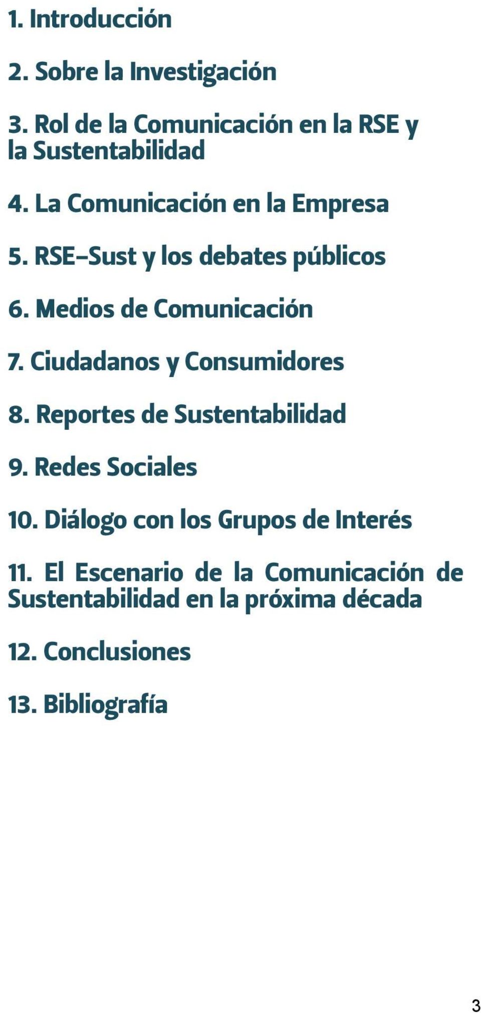 Ciudadanos y Consumidores 8. Reportes de Sustentabilidad 9. Redes Sociales 10.