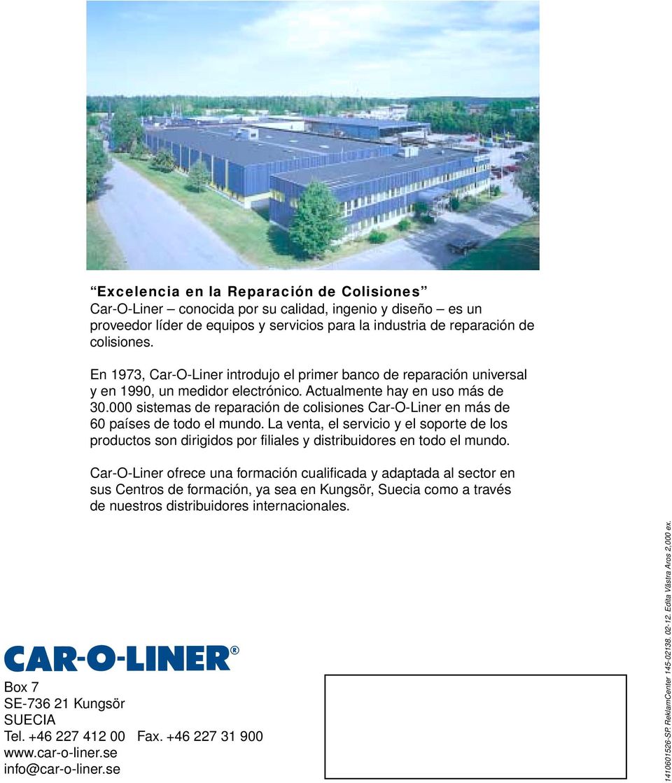 000 sistemas de reparación de colisiones Car-O-Liner en más de 60 países de todo el mundo.