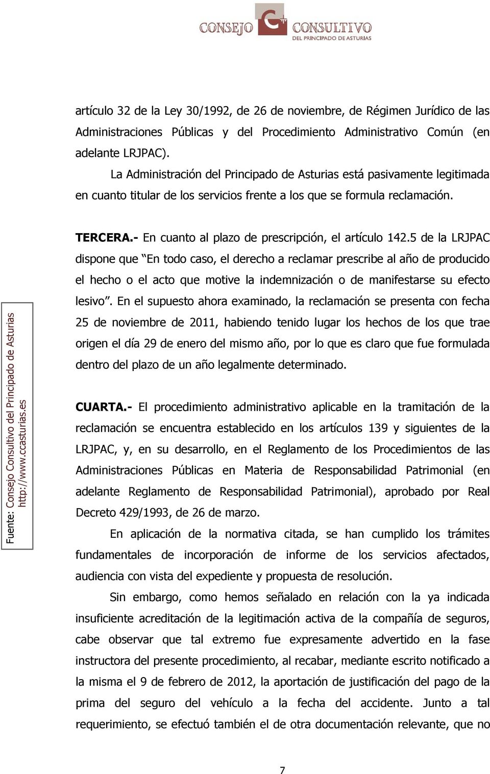 Fuente: Consejo Consultivo del Principado de Asturias TERCERA.- En cuanto al plazo de prescripción, el artículo 142.