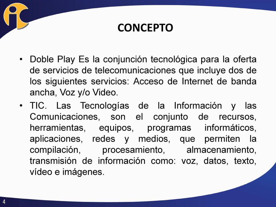 Las Tecnologías de la Información y las Comunicaciones, son el conjunto de recursos, herramientas, equipos, programas