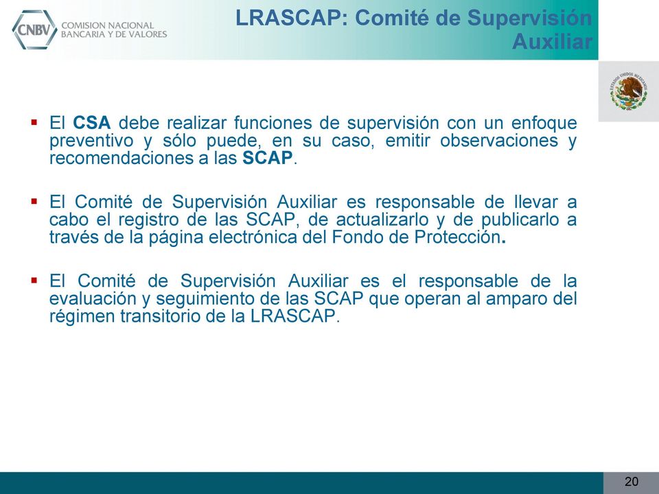 El Comité de Supervisión Auxiliar es responsable de llevar a cabo el registro de las SCAP, de actualizarlo y de publicarlo a través