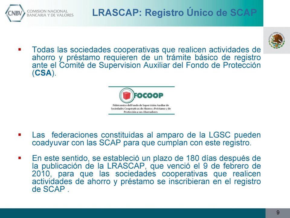 Las federaciones constituidas al amparo de la LGSC pueden coadyuvar con las SCAP para que cumplan con este registro.