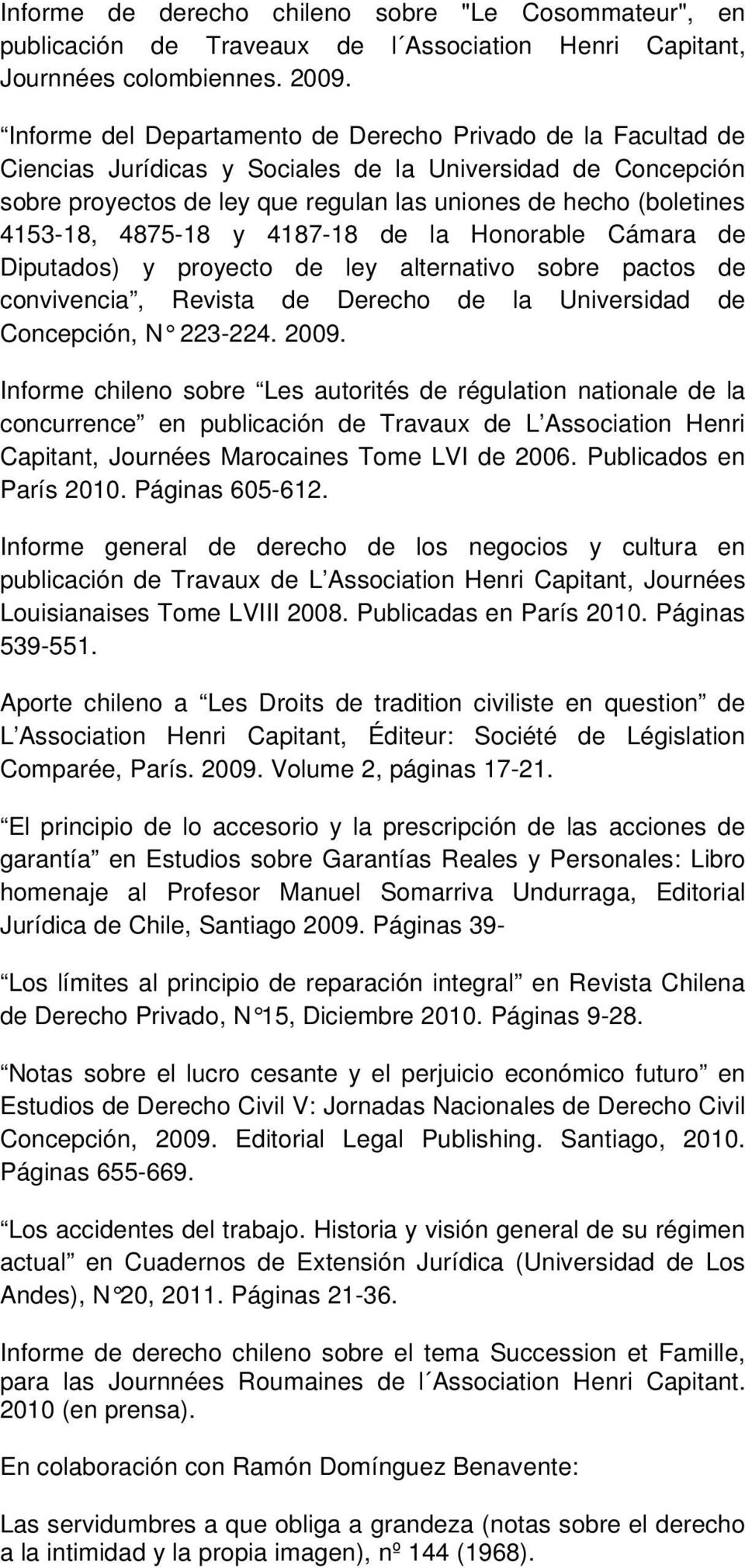 4875-18 y 4187-18 de la Honorable Cámara de Diputados) y proyecto de ley alternativo sobre pactos de convivencia, Revista de Derecho de la Universidad de Concepción, N 223-224. 2009.