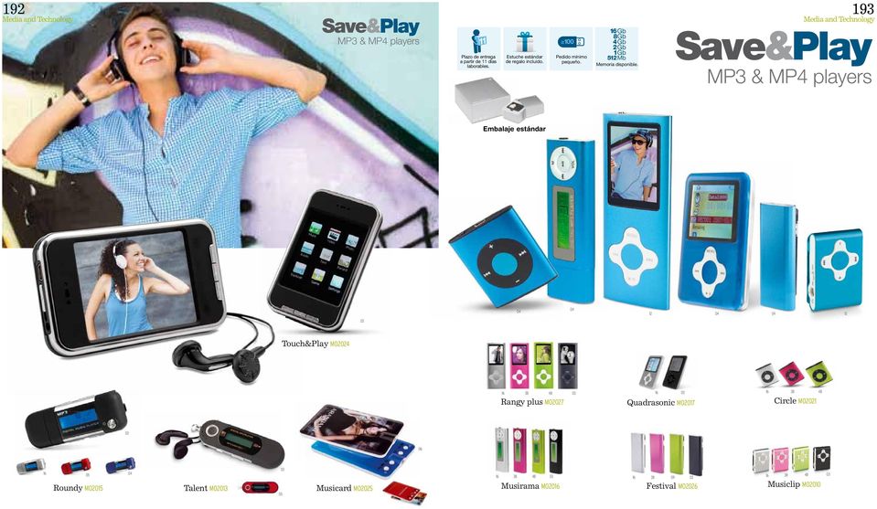 193 Save&Play MP3 & MP4 players Embalaje estándar 12 12 Touch&Play MO2024 38 48 Rangy plus MO2027