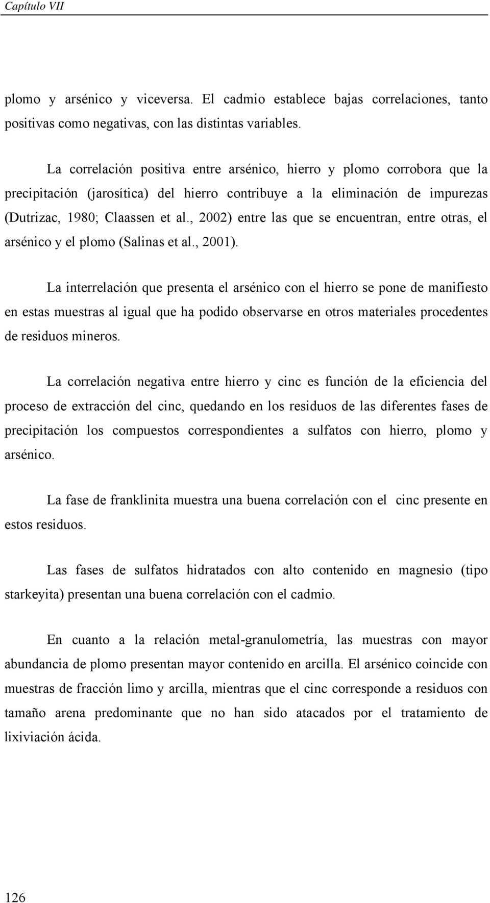 , 2002) entre las que se encuentran, entre otras, el arsénico y el plomo (Salinas et al., 2001).