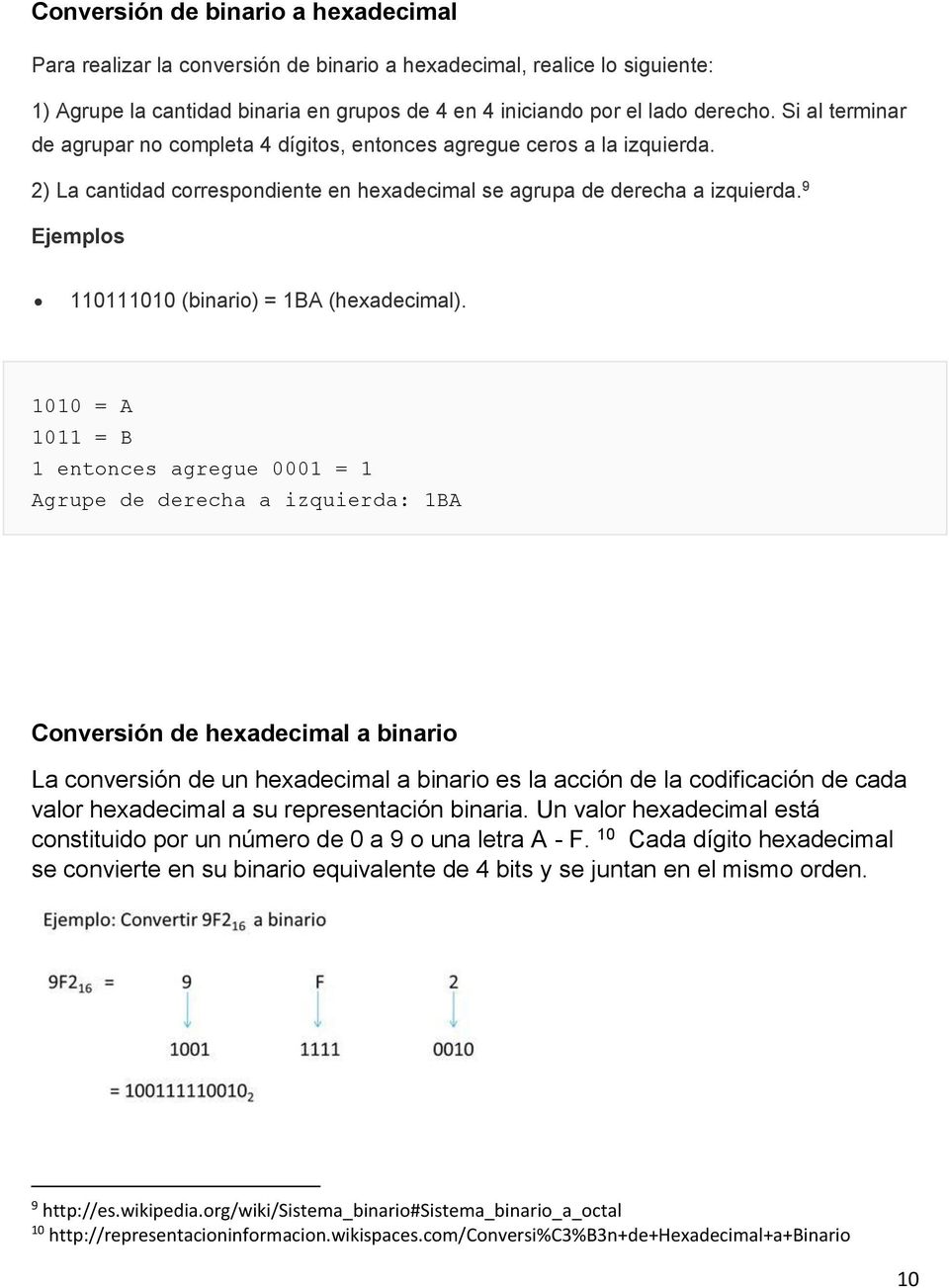 9 Ejemplos 110111010 (binario) = 1BA (hexadecimal).
