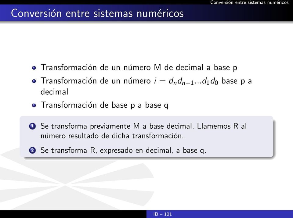 ..d 1 d 0 base p a decimal Transformación de base p a base q 1 Se transforma previamente M a