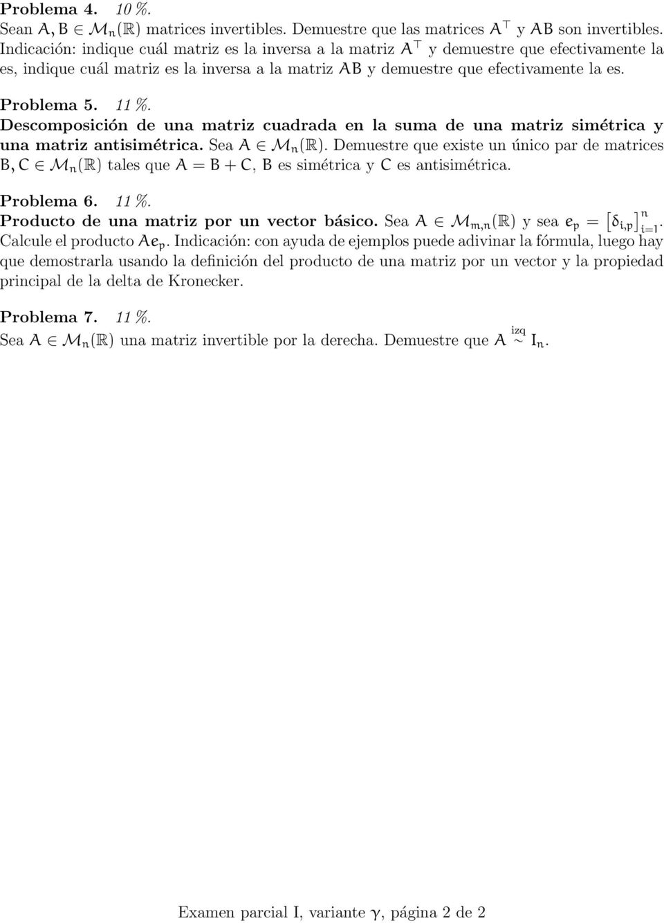 Descomposición de una matriz cuadrada en la suma de una matriz simétrica y una matriz antisimétrica. Sea A M n (R).
