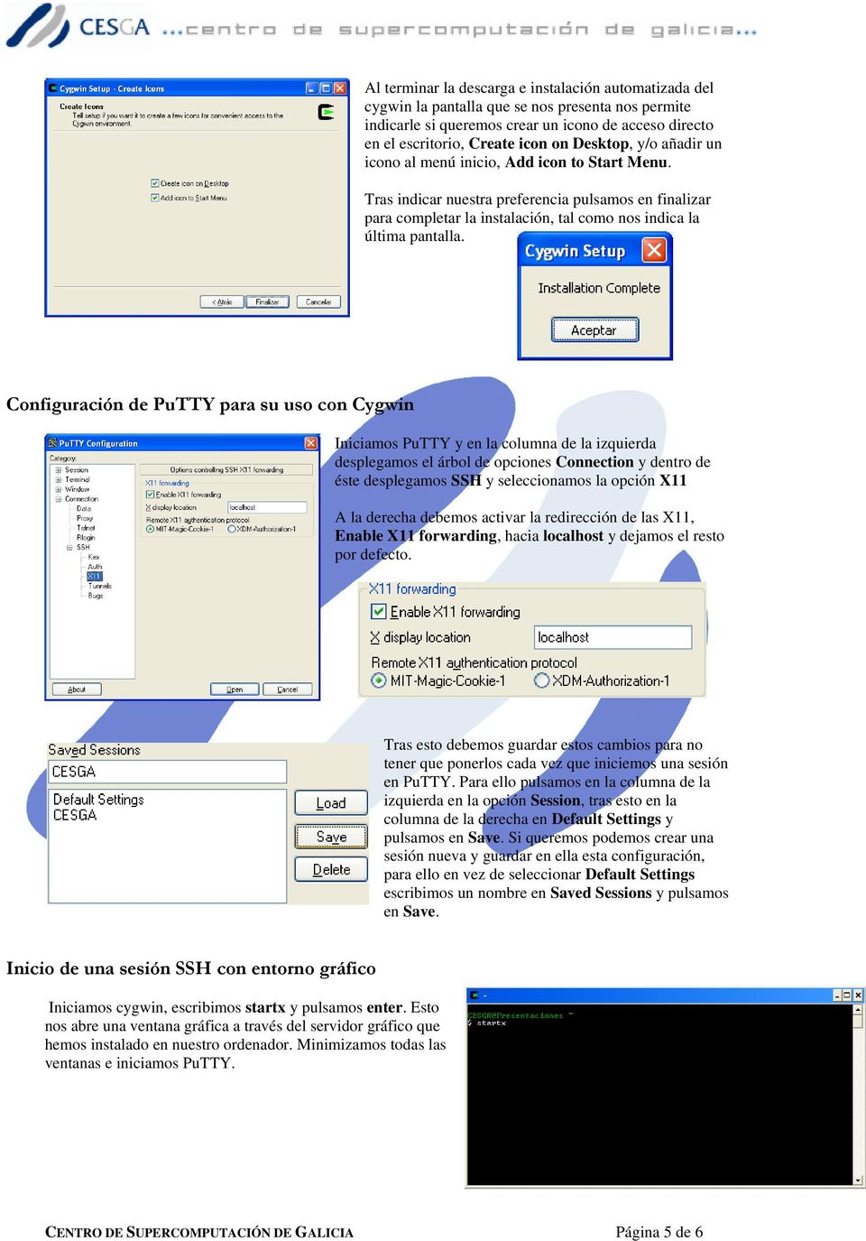 Configuración de PuTTY para su uso con Cygwin Iniciamos PuTTY y en la columna de la izquierda desplegamos el árbol de opciones Connection y dentro de éste desplegamos SSH y seleccionamos la opción