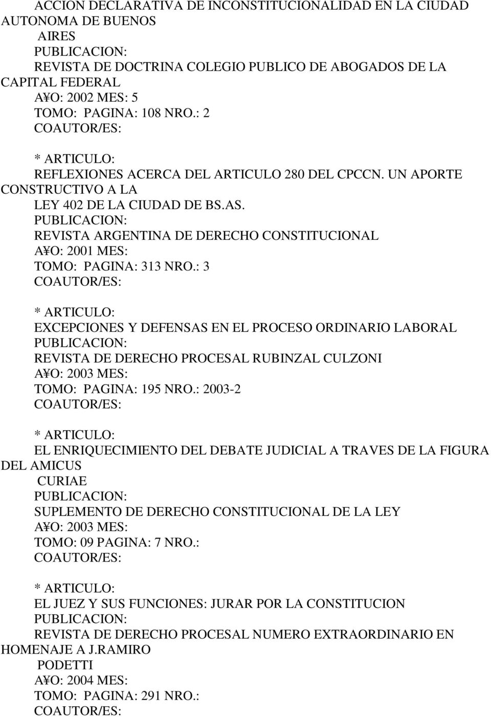 PUBLICACION: REVISTA ARGENTINA DE DERECHO CONSTITUCIONAL A O: 2001 MES: TOMO: PAGINA: 313 NRO.