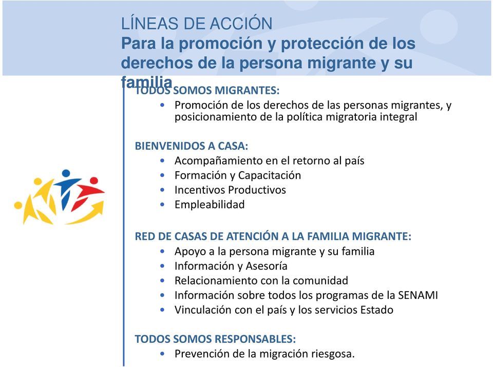 Incentivos Productivos Empleabilidad RED DE CASAS DE ATENCIÓN A LA FAMILIA MIGRANTE: Apoyo a la persona migrante y su familia Información y Asesoría