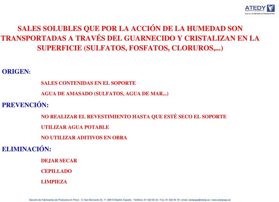 ..) ORIGEN: PREVENCIÓN: ELIMINACIÓN: SALES CONTENIDAS EN EL SOPORTE AGUA DE AMASADO (SULFATOS, AGUA