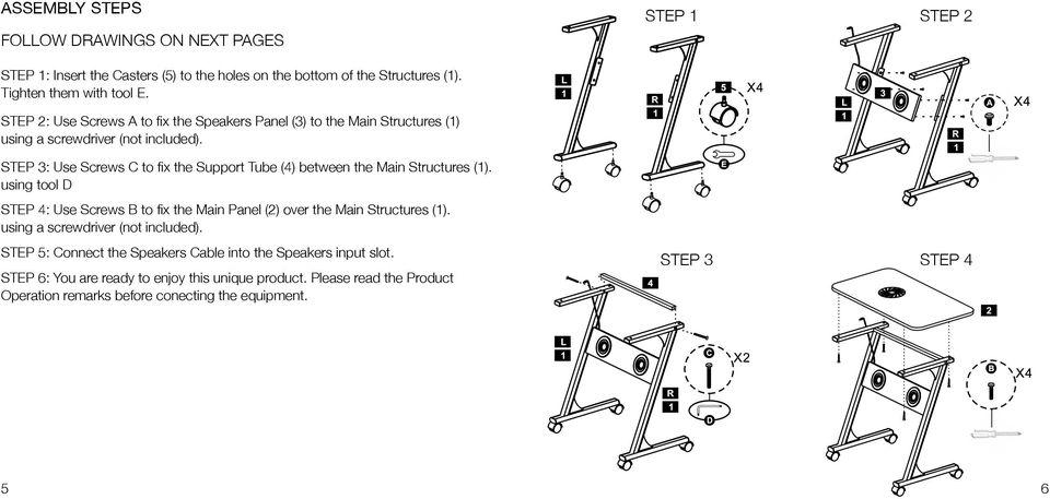 STEP 3: Use Screws C to fix the Support Tube () between the Main Structures (1). using tool D STEP : Use Screws B to fix the Main Panel (2) over the Main Structures (1).