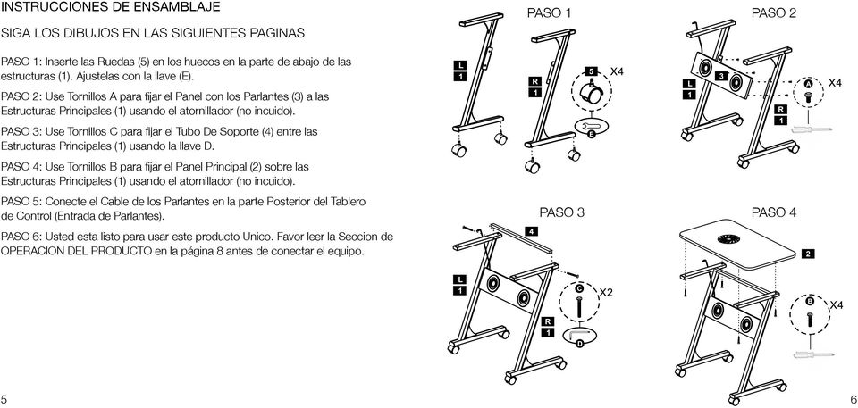 PASO 3: Use Tornillos C para fijar el Tubo De Soporte () entre las Estructuras Principales (1) usando la llave D.