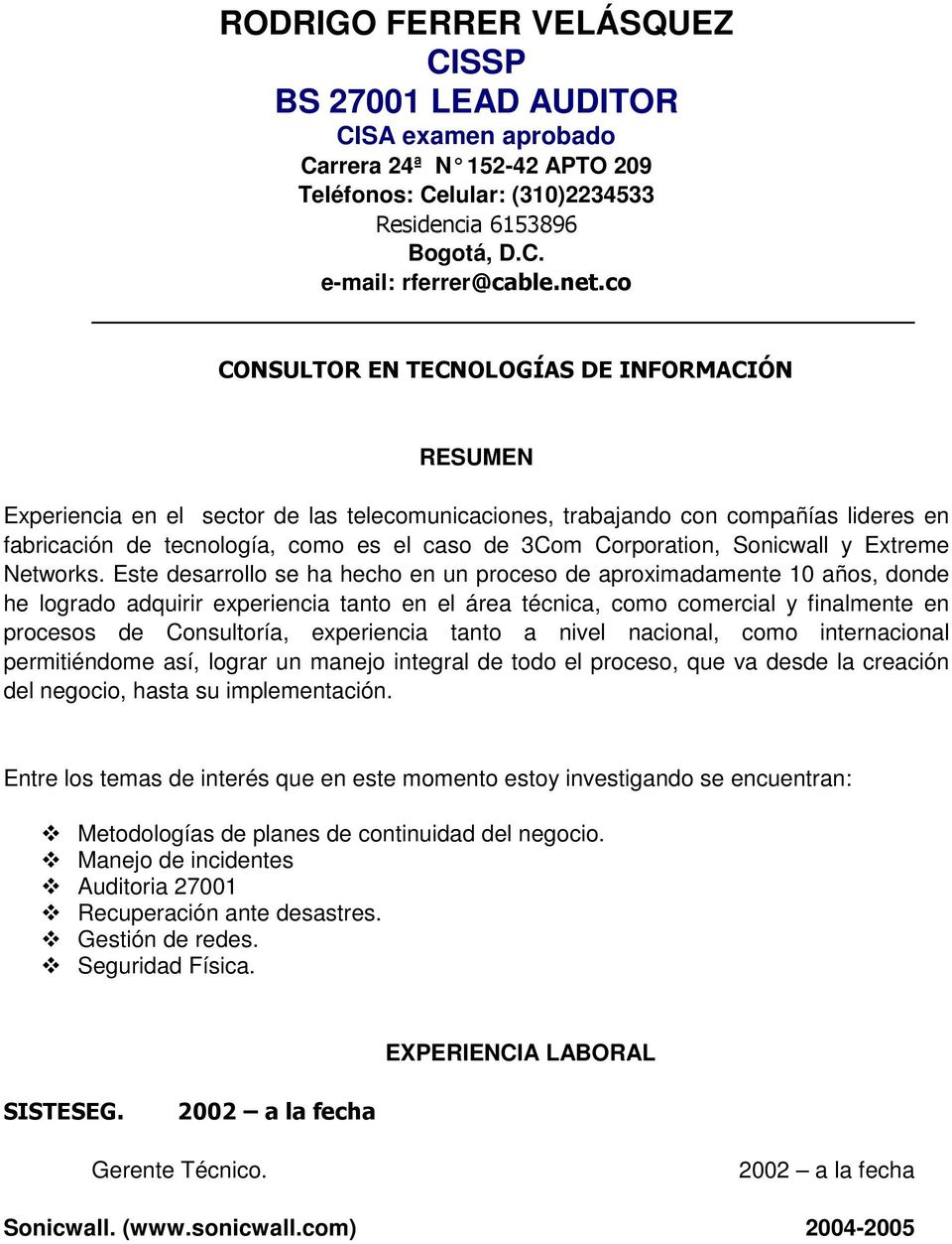 Corporation, Sonicwall y Extreme Networks.