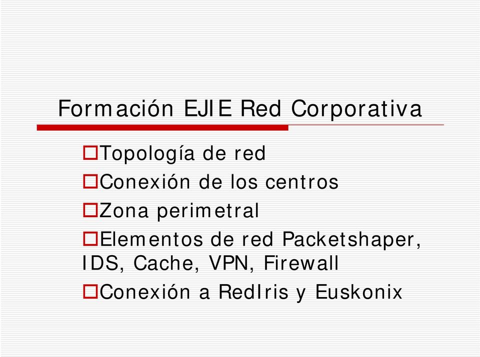 Elementos de red Packetshaper, IDS, Cache,