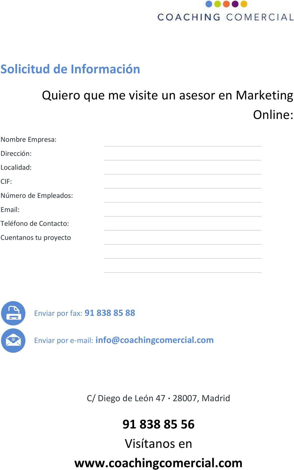 Marketing Online: Enviar por fax: 91 838 85 88 Enviar por e-mail: info@coachingcomercial.